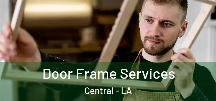 Door Frame Services Central - LA