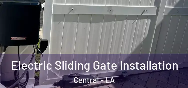 Electric Sliding Gate Installation Central - LA