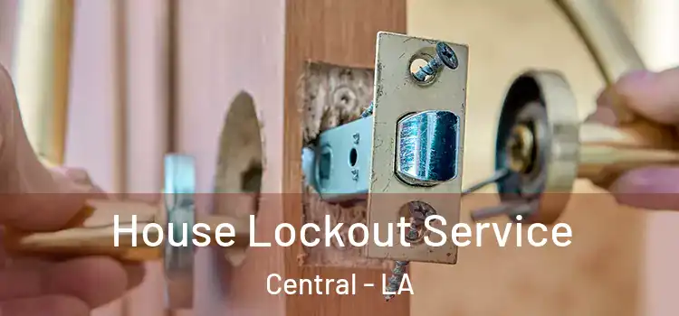  House Lockout Service Central - LA