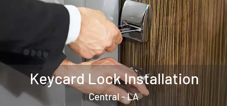 Keycard Lock Installation Central - LA