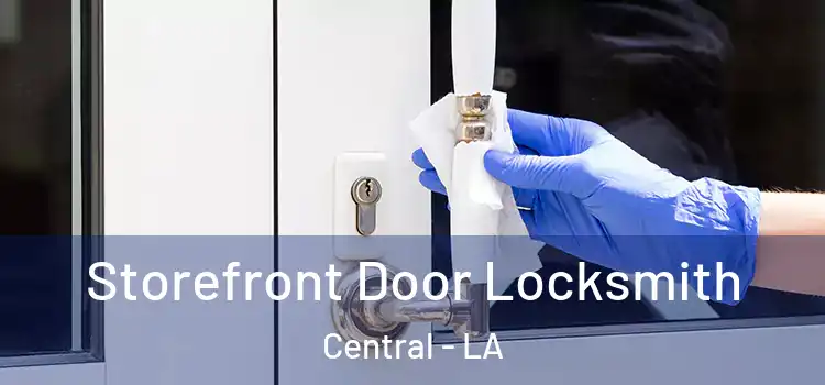 Storefront Door Locksmith Central - LA